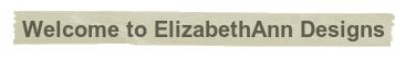 Welcome to ElizabethAnn Designs